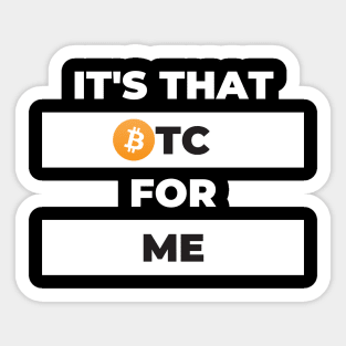 It's That BTC For Me Sticker